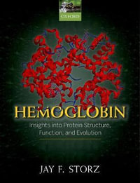 Hemoglobin Insights into protein structure, function, and evolution : Insights into Protein Structure, Function, and Evolution - Jay F. Storz