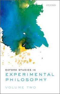 Oxford Studies in Experimental Philosophy, Volume 2 : Oxford Studies in Experimental Philosophy - Tania Lombrozo