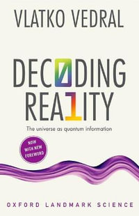 Decoding Reality : The Universe as Quantum Information - Vlatko Vedral
