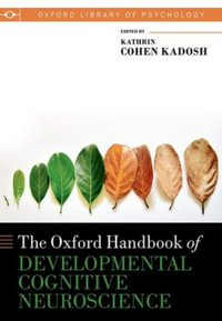 Oxford Handbook of Developmental Cognitive Neuroscience : Oxford Library of Psychology - Kathrin Cohen Kadosh