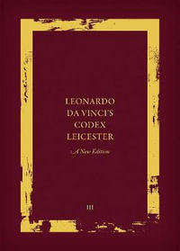 Leonardo da Vinci's Codex Leicester : A New Edition - Domenico Laurenza