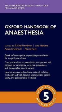 Oxford Handbook of Anaesthesia : 5th edition - Rachel Freedman
