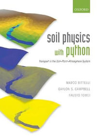 Soil Physics with Python : Transport in the Soil-Plant-Atmosphere System - Marco Bittelli