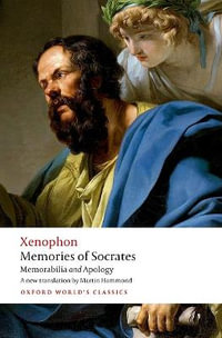 Memories of Socrates Memorabilia and Apology : Memorabilia and Apology - Xenophon
