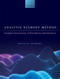 Analytic Element Method : Complex Interactions of Boundaries and Interfaces - David R. Steward