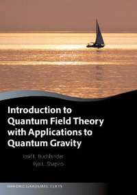 Introduction to Quantum Field Theory with Applications to Quantum Gravity : Oxford Graduate Texts - Joseph Buchbinder