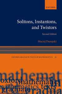 Solitons, Instantons, and Twistors : Oxford Graduate Texts in Mathematics - Maciej Dunajski