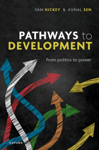 Pathways to Development From Politics to Power : From Politics to Power - Samuel Hickey