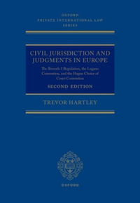 Civil Jurisdiction and Judgements in Europe : The Brussels I Regulation, the Lugano Convention, and the Hague Choice of Court Convention - Trevor Hartley