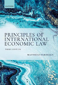 Principles of International Economic Law, 3e - Matthias Herdegen