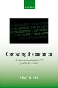 Computing the Sentence : A Relevance-Theoretical Model of Syntactic Development - Anat Ninio