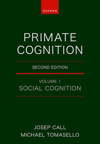 Primate Cognition: Volume 1 : Social Cognition - Josep Call