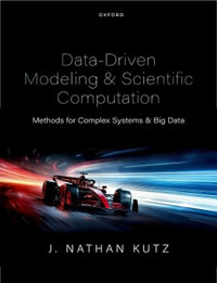 Data-Driven Modeling & Scientific Computation : Methods for Complex Systems & Big Data - Oxford Editor