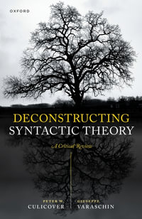 Deconstructing Syntactic Theory : A Critical Review - Peter W. Culicover