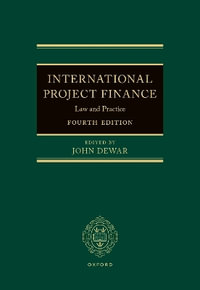 International Project Finance Law and Practice : Law and Practice - John Dewar