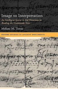 Image to Interpretation : An Intelligent System to Aid Historians in Reading the Vindolanda Texts - Melissa Terras