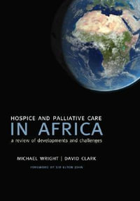 Hospice and Palliative Care in Africa : A review of developments and challenges - Michael Wright