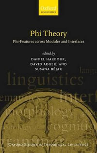 Phi Theory : Phi-Features Across Modules and Interfaces - Daniel Harbour