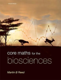 Core Maths for the Biosciences - Martin B. Reed