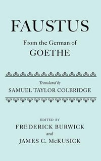 Faustus : Translated by Samuel Taylor Coleridge from the German of Goethe - Frederick Burwick