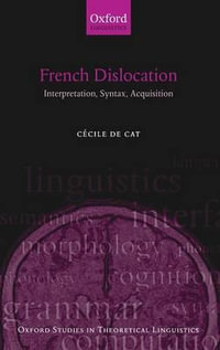 French Dislocation : Interpretation, Syntax, Acquisition - Cécile de Cat
