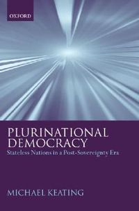 Plurinational Democracy : Stateless Nations in a Post-Sovereignty Era - Michael Keating