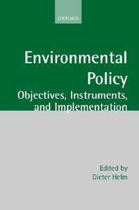 Environmental Policy : Objectives Instruments and Implementation - Dieter Helm