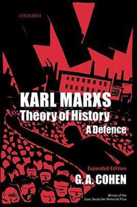 Karl Marx's Theory of History : A Defence - G. A. Cohen