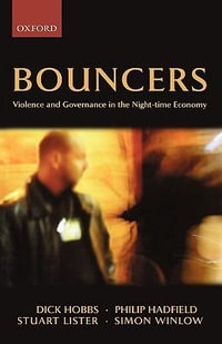 Bouncers : Violence and Governance in the Night-time Economy - Dick Hobbs