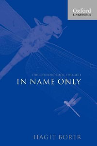 Structuring Sense : Volume 1: In Name Only - Hagit Borer