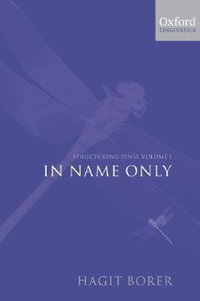 Structuring Sense : Volume 1: in Name Only - Hagit Borer