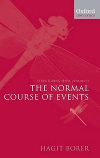 Structuring Sense : Volume 2: The Normal Course of Events - Hagit Borer