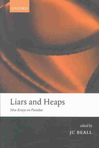 Liars and Heaps : New Essays on Paradox - JC Beall