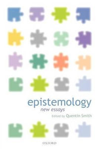 Epistemology : New Essays - Quentin Smith