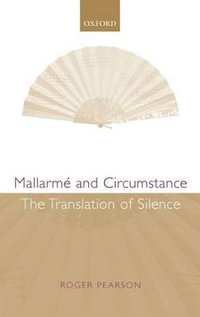 Mallarme and Circumstance : The Translation of Silence - Roger Pearson