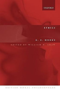 Ethics : and The Nature of Moral Philosophy - G. E. Moore