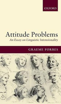 Attitude Problems : An Essay in Linguistic Intensionality - Graeme Forbes