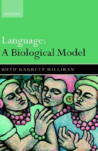 Language : A Biological Model - Ruth Garrett Millikan