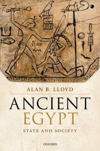 Ancient Egypt : State and Society - Alan B. Lloyd