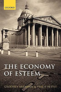 The Economy of Esteem : An Essay on Civil and Political Society - Geoffrey Brennan
