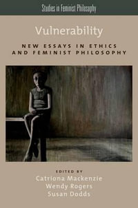 Vulnerability : New Essays in Ethics and Feminist Philosophy - Catriona Mackenzie