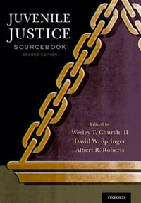 Juvenile Justice Sourcebook : Past, Present, and Future - II, Wesley T Church