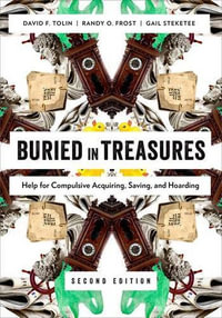 Buried in Treasures : 2nd Edition - Help for Compulsive Acquiring, Saving, and Hoarding - David Tolin