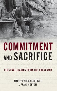 Commitment and Sacrifice : Personal Diaries from the Great War - Marilyn Shevin-Coetzee