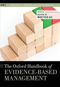The Oxford Handbook of Evidence-Based Management : Oxford Library of Psychology - Denise M. Rousseau
