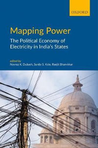 Mapping Power : The Political Economy of Electricity in India's States - Navroz K. Dubash