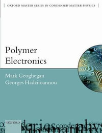 Polymer Electronics : Oxford Master Series in Condensed Matter Physics - Mark Geoghegan