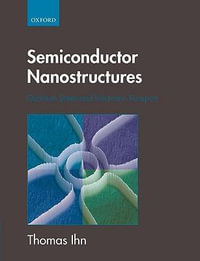 Semiconductor Nanostructures : Quantum States and Electronic Transport - Thomas Ihn