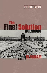 The Final Solution : A Genocide - Donald Bloxham