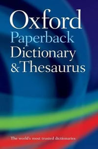Oxford Paperback Dictionary and Thesaurus : UK bestselling dictionaries - Oxford Dictionaries